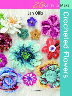 cover image of 20 to Make: Crocheted Flowers